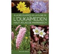 À la découverte de la FLORE DE L’OUKAÏMEDEN Marie Coste-El Omari (Auteur)