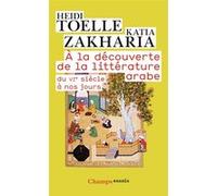 Katia Zakharia – À la découverte de la littérature arabe – Du VIe siècle à nos jours – Poche