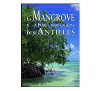 A la découverte de la mangrove et la forêt marécageuse des Antilles - Collectif - Plb Eds Fwi - broché - Guide