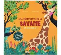 À la découverte de la savane - Un livre pop-up Susie Brooks (Auteur), Antoana Oreski (Illustration)