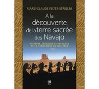 Marie-Claude Feltes-Strigler – A la découverte de la terre sacrée des Navajo – Broché