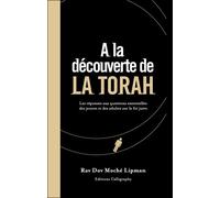 A la découverte de la Torah les réponses aux questions essentielles des jeunes et des adultes sur la foi juive - Dov Moché Lipman - Calligraphy - broché - Essai