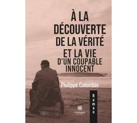 À la découverte de la vérité et la vie d'un coupable innocent