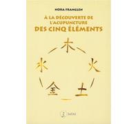 A la découverte de l'acupuncture des cinq éléments
