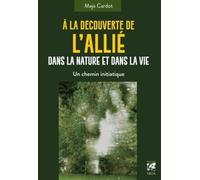 A la découverte de l'allié dans la nature et dans la vie - Un chamin initiatique