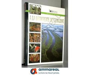 a la decouverte de l'amazone , voyages et aventures
