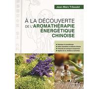 A la découverte de l'aromathérapie énergétique chinoise