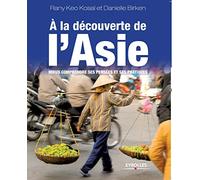 À la découverte de l'Asie: Mieux comprendre ses pensées et ses pratiques