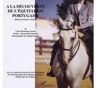 A La Decouverte De L'equitation Portugaise - Edition Bilingue Francais-Portugais