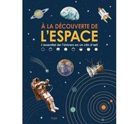 À la découverte de l'espace - L'essentiel de l'univers en un clin d'oeil Collectif (Auteur)