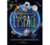A la découverte de l'espace: Un voyage captivant et ludique pour découvrir l'espace !
