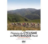 A la decouverte de l'histoire du cyclisme en pays basque nord - Francis Lafargue - Elkar - broché - Guide