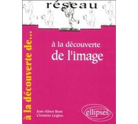 À la découverte de l'image 2nde et 1ère - Jean-Albert Bron - Ellipses - broché - Scolaire / Universitaire