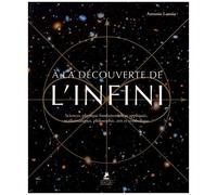 A La Découverte De L'infini - Sciences, Physique Fondamentale Et Appliquée, Mathématiques, Philosophie, Arts Et Symbolique