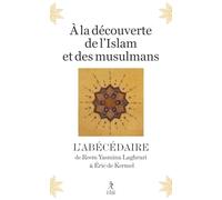 À la découverte de l'Islam et des musulmans - L'abécédaire
