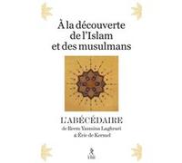 À la découverte de l'Islam et des musulmans - L'abécédaire Reem Yasmina Laghrari (Auteur), Eric de Kermel (Auteur)