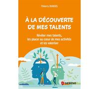 À la découverte de mes talents ! Révéler mes talents, les placer au coeur de mes activités et les valoriser - Thierry Dubois - Gereso Eds - broché - Guide