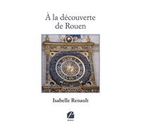 À la découverte de Rouen - Isabelle Renault - Du Pantheon Eds - broché - Roman