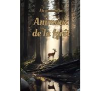 A la découverte des animaux de la forêt (20 illustrations de renard, écureuil, ours, loup, lynx, cerf...): Portrait et explications de 20 animaux que l'on retrouve dans la forêt