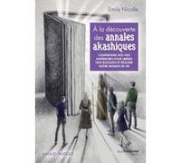 À la découverte des annales akashiques - Comprendre nos vies antérieures pour libérer les blocages et réaliser notre mission de vie Emily Nicolle (Auteur)