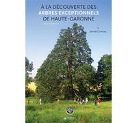 A la découverte des arbres exceptionnels de Haute-Garonne Janine Cransac (Auteur)