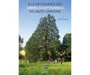 A la découverte des arbres exceptionnels de Haute-Garonne Janine Cransac (Auteur)