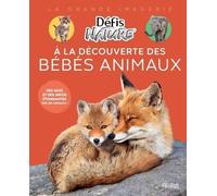 A La Découverte Des Bébés Animaux - Des Quiz Et Des Infos Étonnantes Sur Les Animaux !