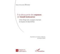 A La Découverte Des Espaces De Vassili Golovanov Entre Eloges Des Voyages Insensés Et Espace Et Labyrinthes
