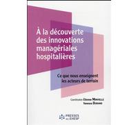 A La Découverte Des Innovations Managériales Hospitalières - Ce Que Nous Enseignent Les Acteurs De Terrain | Occasion