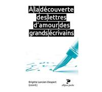 A La Découverte Des Lettres D'amour Des Grands Écrivains