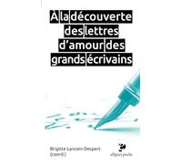 A La Découverte Des Lettres D'amour Des Grands Écrivains