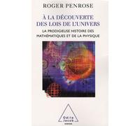 A La Découverte Des Lois De L'univers - La Prodigieuse Histoire Des Mathématiques Et De La Physique