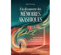 À la découverte des mémoires akashiques Laissez-vous guider par votre âme et accédez à une transformation profonde - Julie Diversy - Eyrolles - broché - Essai