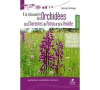 A la découverte des Orchidées de Poitou-Charentes et de Vendée - 2eme edition Jean-Claude Guérin (Auteur), Jean-Michel Mathé (Auteur), André Merlet (Auteur)