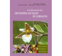 A la decouverte des orchidees sauvages de lorraine - NOGRET/VITZTHUM/SIMO - Du Quotidien Ebra Eds - relié - Guide