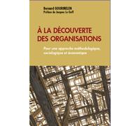 A la découverte des organisations Pour une approche méthodologique, sociologique et économique - Bernard Gourmelen - L'harmattan - broché - Etude