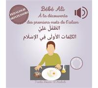 À la découverte des premiers mots de l'islam Livre sonore, Edition bilingue français-arabe - Faëda Bouiss El Hadadi - Bebe Ali - broché - Document jeunesse