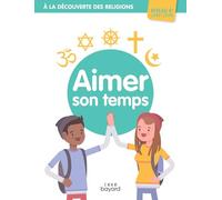 A la découverte des religions - Aimer son temps - 6e - Jeune