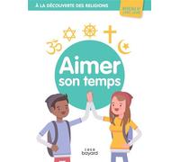 A la découverte des religions - Aimer son temps - 6e - Jeune - Michel Albertine - Crer Bayard - broché - Scolaire / Universitaire