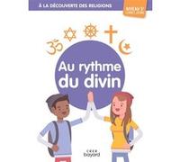 A la découverte des religions - Au rythme du divin - 5e - Jeune Michel Albertine (Auteur), Véronique Thiébaut (Auteur), André Antoni (Auteur)