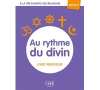 A la découverte des religions - Au rythme du divin - 5e - professeur Au ryhtme du divin Niveau 5A Livret professeur - Michel Albertine - Crer Bayard - broché - Essai