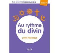 A la découverte des religions - Au rythme du divin - 5e - professeur