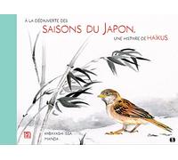 À la découverte des saisons du Japon: Mon premier livre de Haïkus