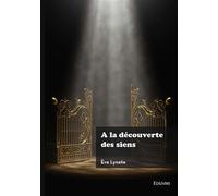 À la découverte des siens - Ève Lynete - Edilivre-Aparis - broché - Roman