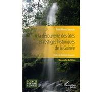 A la découverte des sites et vestiges historiques de la Guinée Fodé Momo Soumah (Auteur)