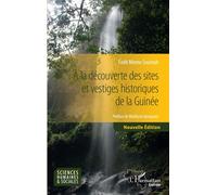 A la découverte des sites et vestiges historiques de la Guinée Nouvelle édition - Fodé Momo Soumah - L'harmattan - broché - Essai