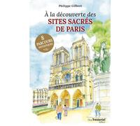 A la découverte des sites sacrés de Paris - Philippe Gilbert - Tredaniel La Maisnie - broché - Guide