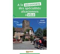 A la decouverte des specialites alsaciennes a velo - Louis Holder - Saint-Brice - broché - Guide
