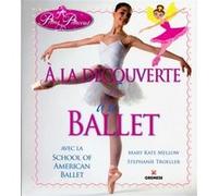 A la découverte du ballet Mary Kate Mellow (Auteur), Stephanie Troeller (Auteur)
