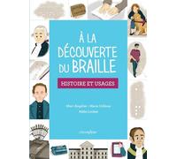 A la découverte du braille: Histoire et usages